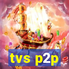 tvs p2p